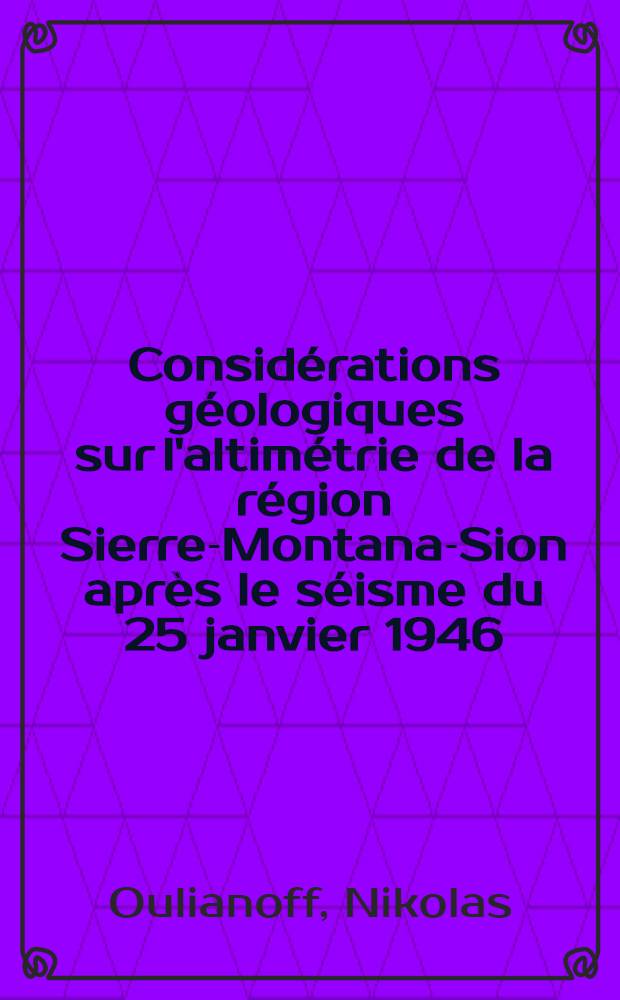 Considérations géologiques sur l'altimétrie de la région Sierre-Montana-Sion après le séisme du 25 janvier 1946