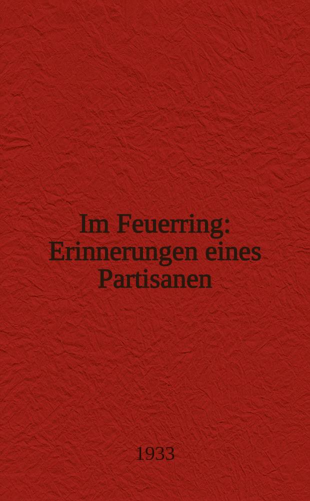 ... Im Feuerring : Erinnerungen eines Partisanen
