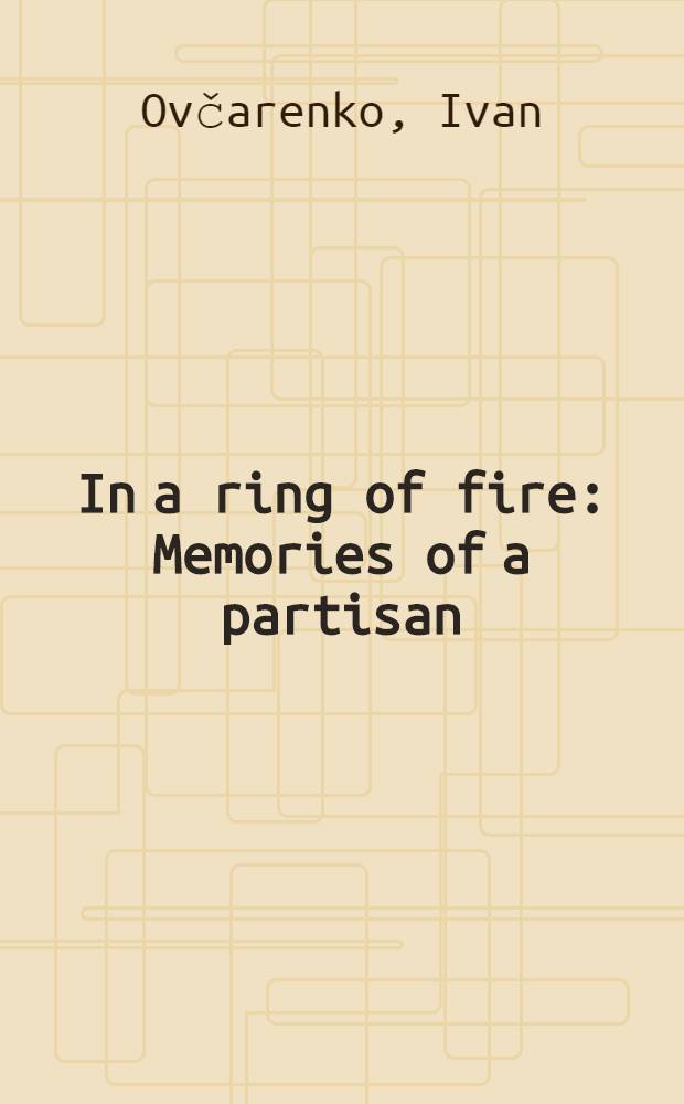 In a ring of fire : Memories of a partisan