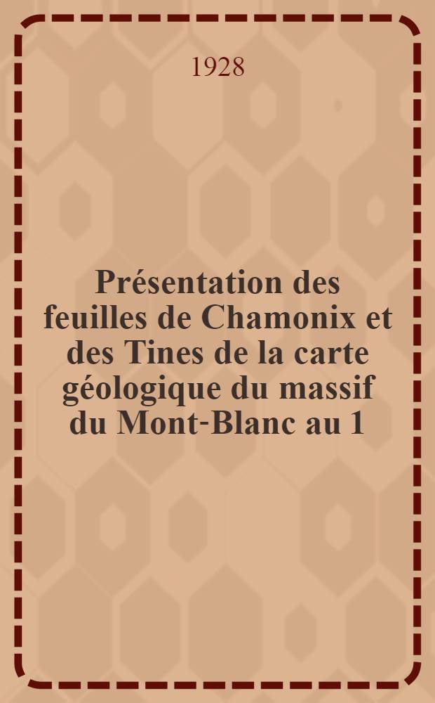 Présentation des feuilles de Chamonix et des Tines de la carte géologique du massif du Mont-Blanc au 1:20000e