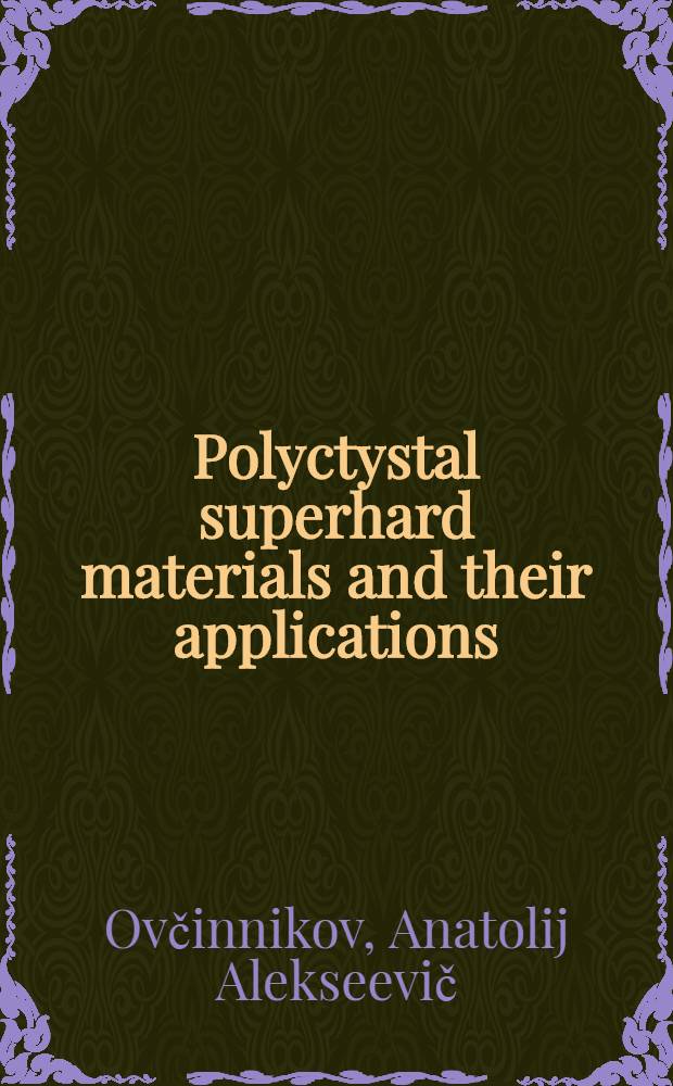 Polyctystal superhard materials and their applications