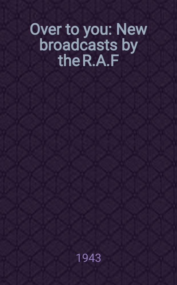 Over to you : New broadcasts by the R.A.F