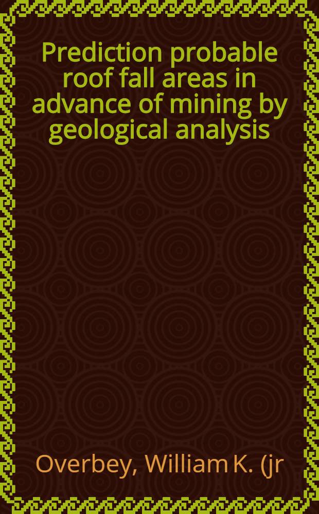 Prediction probable roof fall areas in advance of mining by geological analysis
