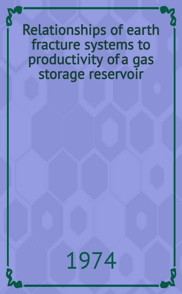 Relationships of earth fracture systems to productivity of a gas storage reservoir