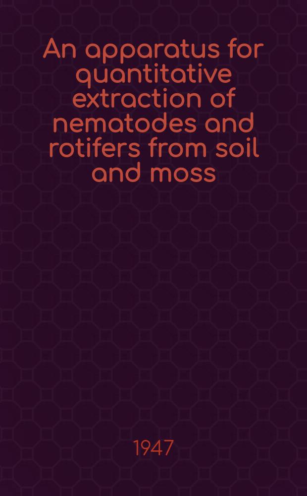 An apparatus for quantitative extraction of nematodes and rotifers from soil and moss