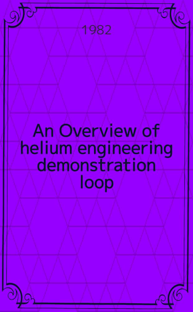 An Overview of helium engineering demonstration loop (HENDEL) 1982