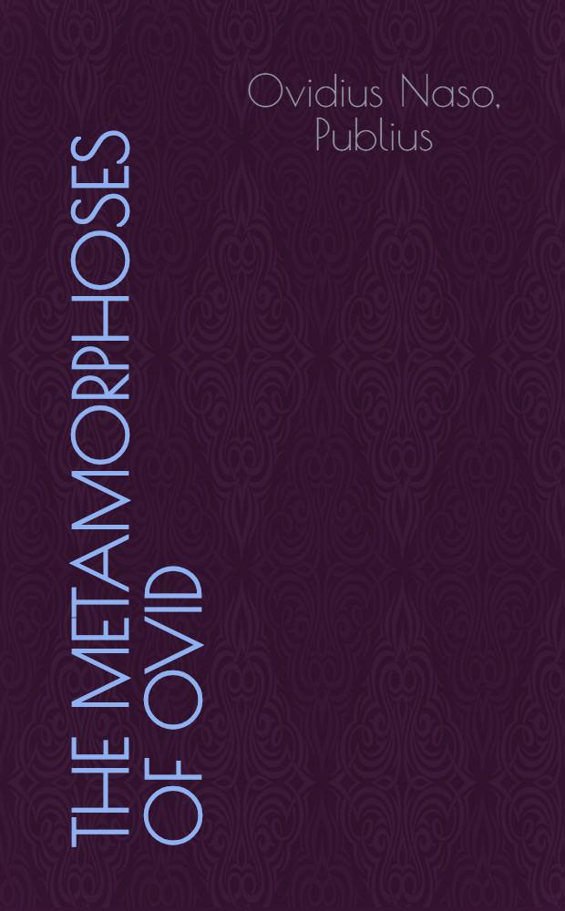 The metamorphoses of Ovid