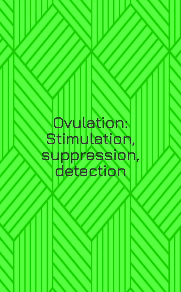Ovulation : Stimulation, suppression, detection