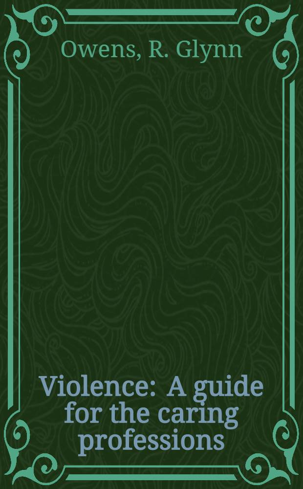 Violence : A guide for the caring professions