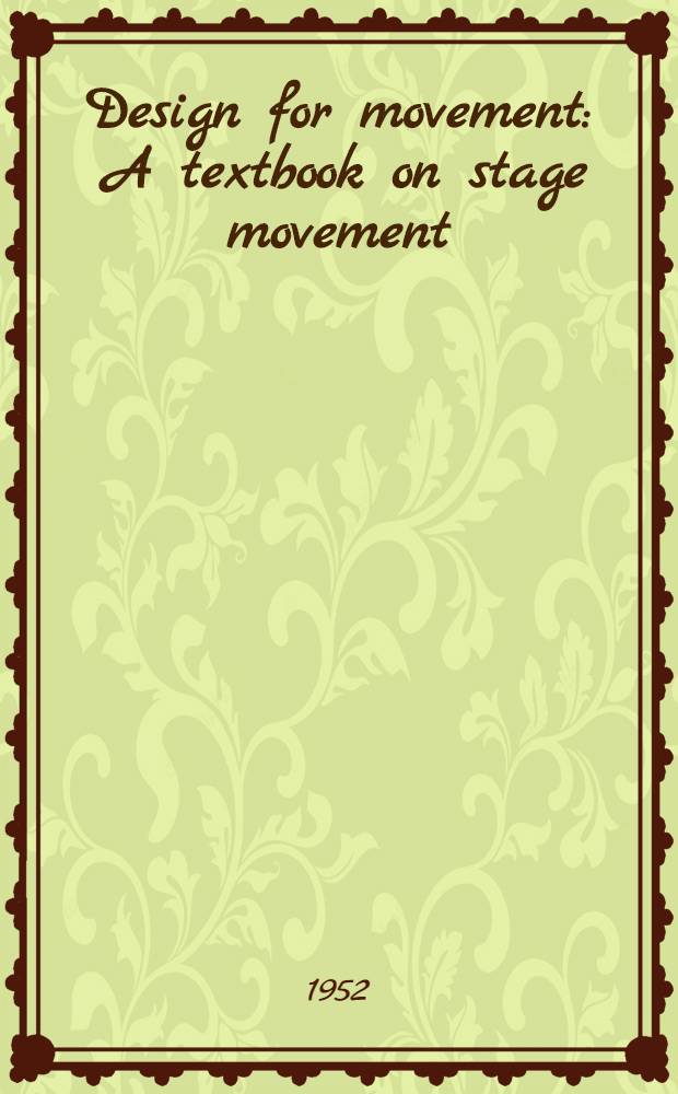 Design for movement : A textbook on stage movement