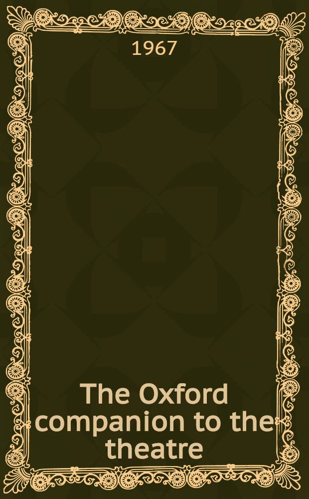 The Oxford companion to the theatre : An encyclopaedia of world theatre