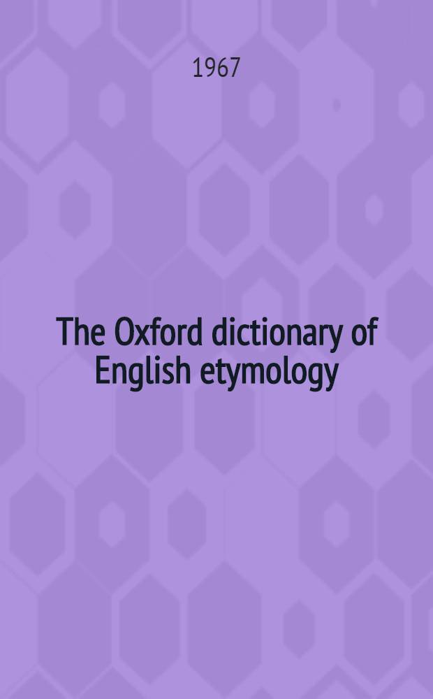 The Oxford dictionary of English etymology