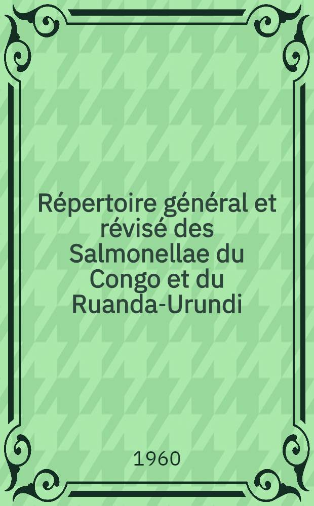 Répertoire général et révisé des Salmonellae du Congo et du Ruanda-Urundi
