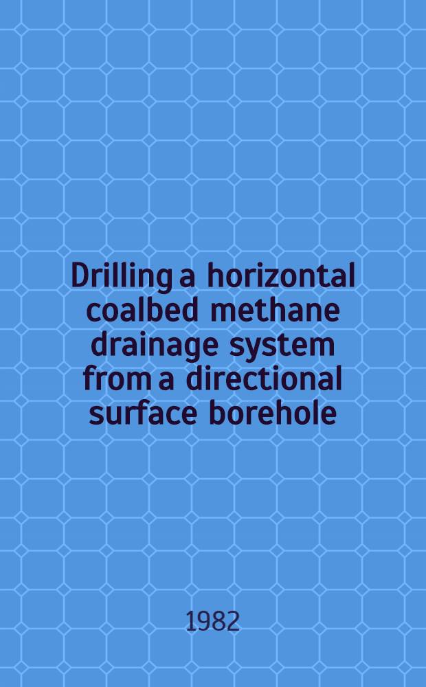 Drilling a horizontal coalbed methane drainage system from a directional surface borehole