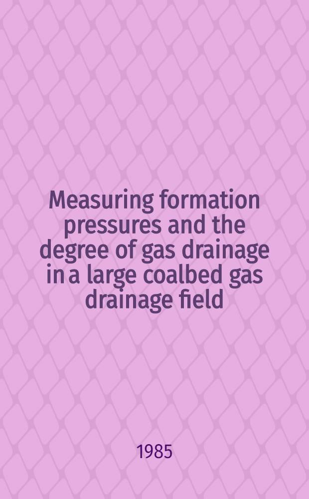 Measuring formation pressures and the degree of gas drainage in a large coalbed gas drainage field