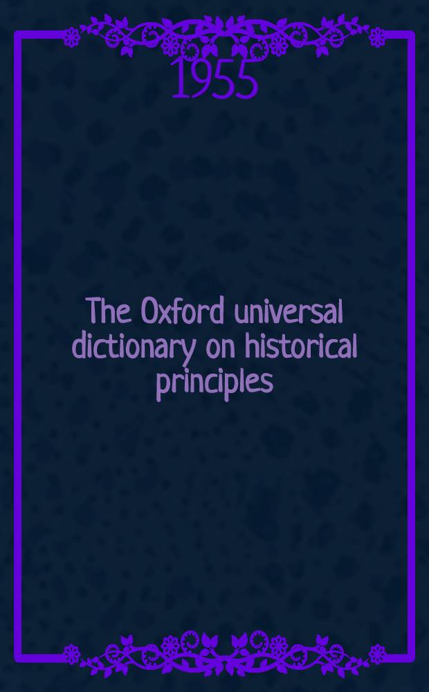 The Oxford universal dictionary on historical principles