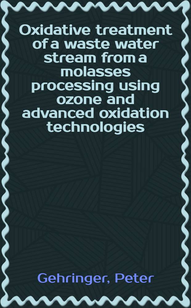 Oxidative treatment of a waste water stream from a molasses processing using ozone and advanced oxidation technologies