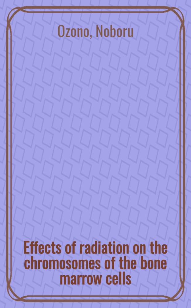 Effects of radiation on the chromosomes of the bone marrow cells