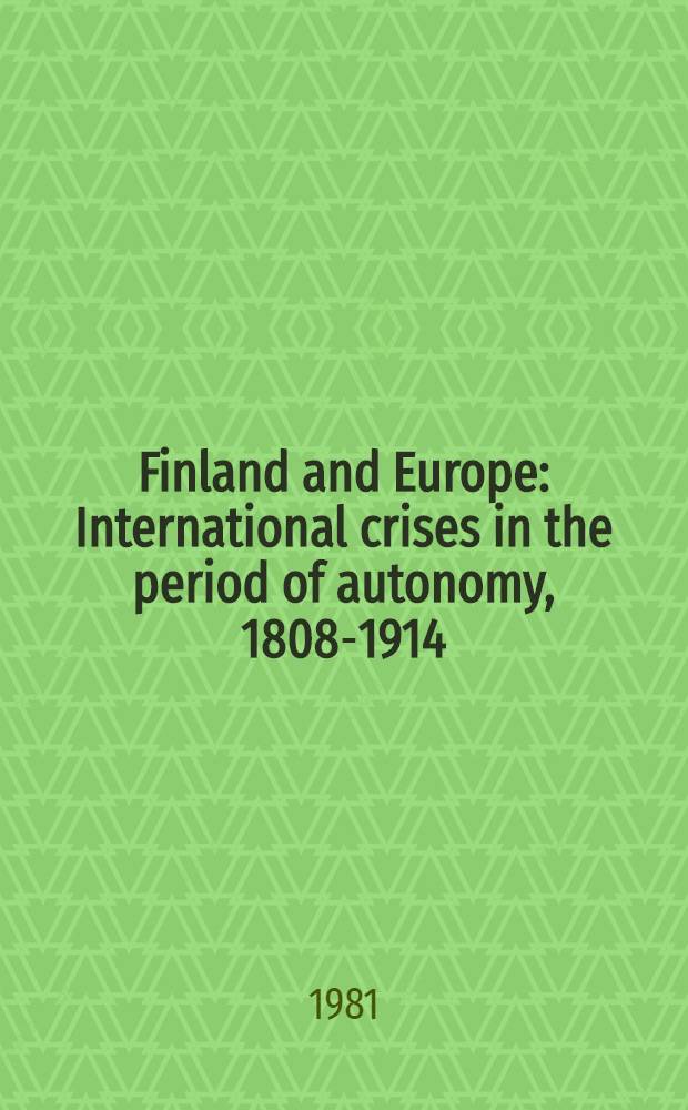 Finland and Europe : International crises in the period of autonomy, 1808-1914