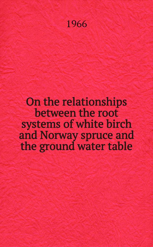 On the relationships between the root systems of white birch and Norway spruce and the ground water table