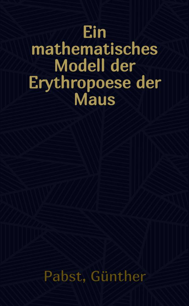Ein mathematisches Modell der Erythropoese der Maus : Diss