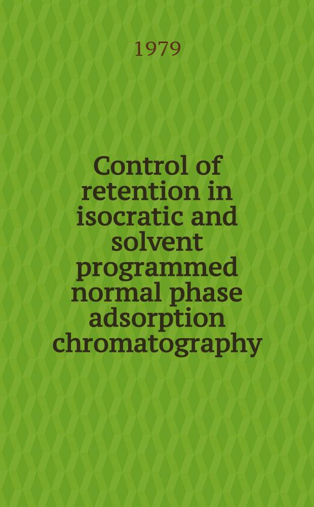 Control of retention in isocratic and solvent programmed normal phase adsorption chromatography : Acad. proefschr