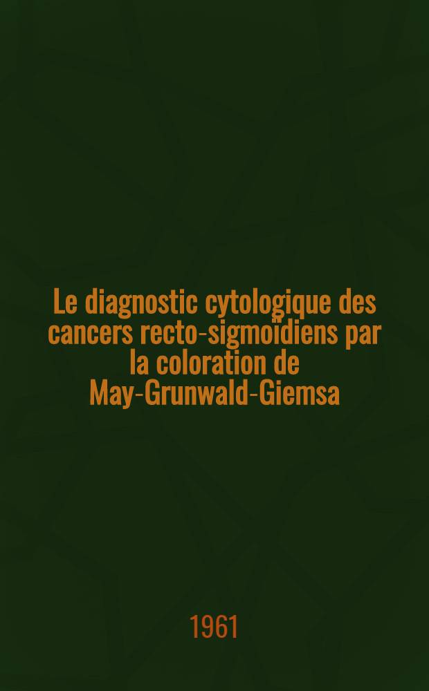 Le diagnostic cytologique des cancers recto-sigmoïdiens par la coloration de May-Grunwald-Giemsa : À propos de 35 observations