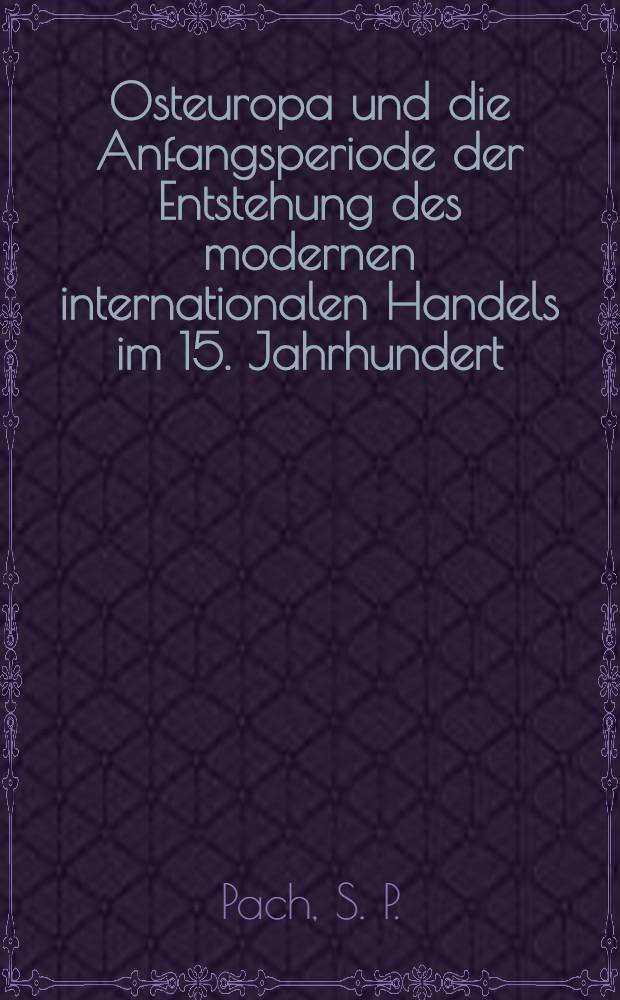 Osteuropa und die Anfangsperiode der Entstehung des modernen internationalen Handels im 15. Jahrhundert