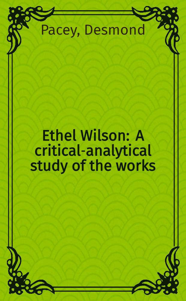 Ethel Wilson : A critical-analytical study of the works