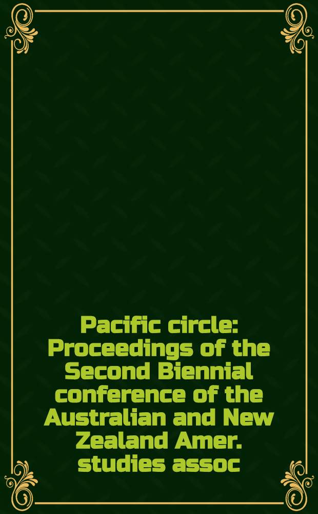 Pacific circle : Proceedings of the Second Biennial conference of the Australian and New Zealand Amer. studies assoc