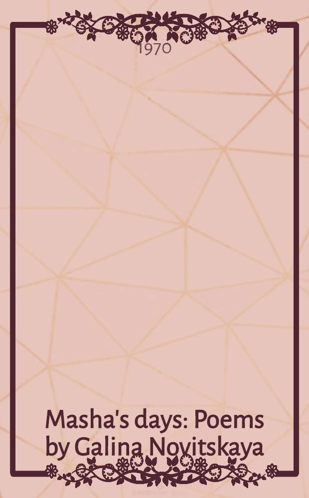 Masha's days : Poems by Galina Novitskaya : For tiny tots