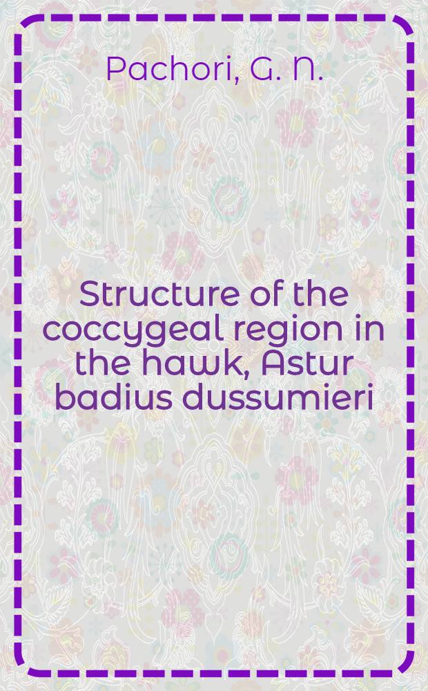 [Structure of the coccygeal region in the hawk, Astur badius dussumieri (Temm. and Laug.)