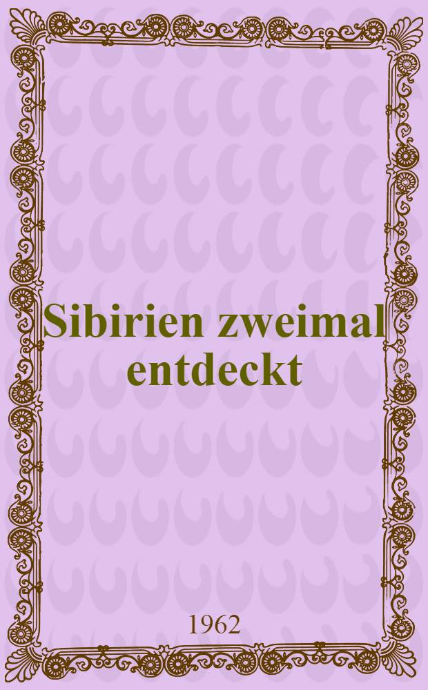Sibirien zweimal entdeckt : Essays