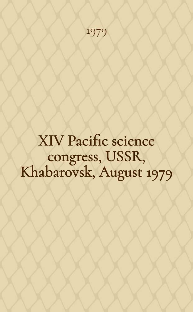 XIV Pacific science congress, USSR, Khabarovsk, August 1979 : Additional volume : Abstracts of papers