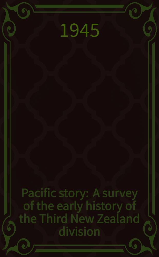 Pacific story : A survey of the early history of the Third New Zealand division