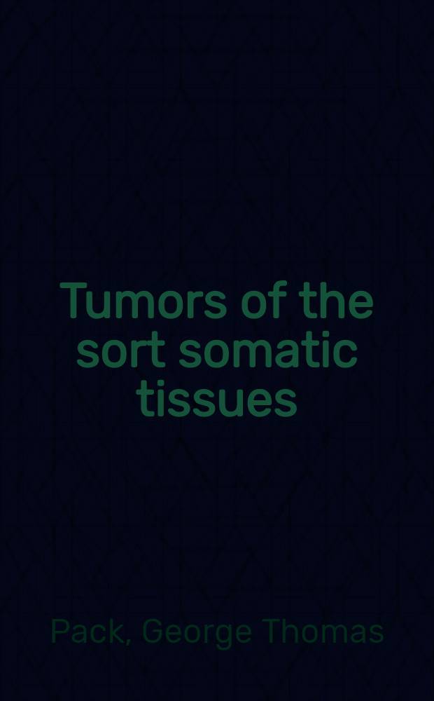Tumors of the sort somatic tissues : A clinical treatise