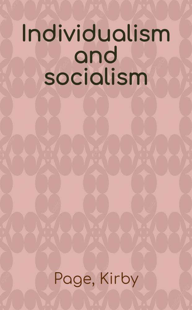 Individualism and socialism : An ethical survey of economic and political forces
