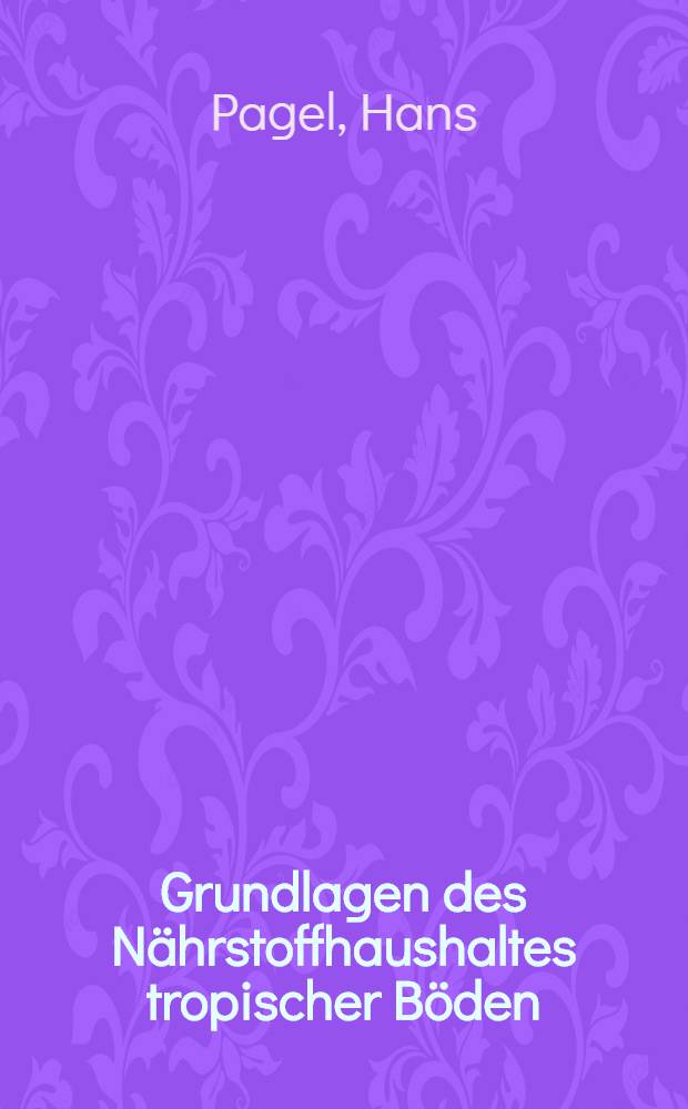 Grundlagen des Nährstoffhaushaltes tropischer Böden