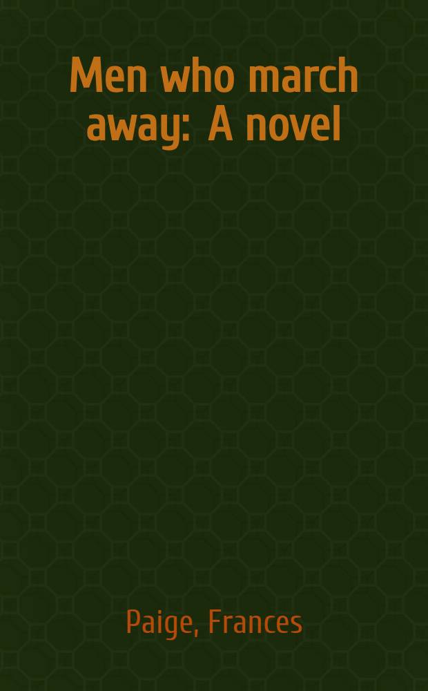 Men who march away : A novel
