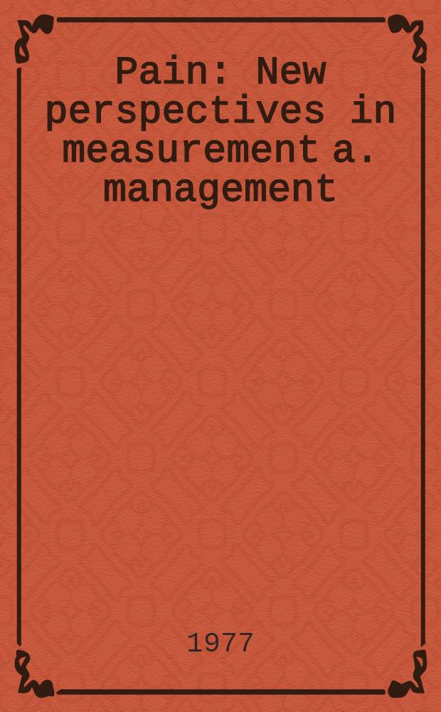Pain : New perspectives in measurement a. management