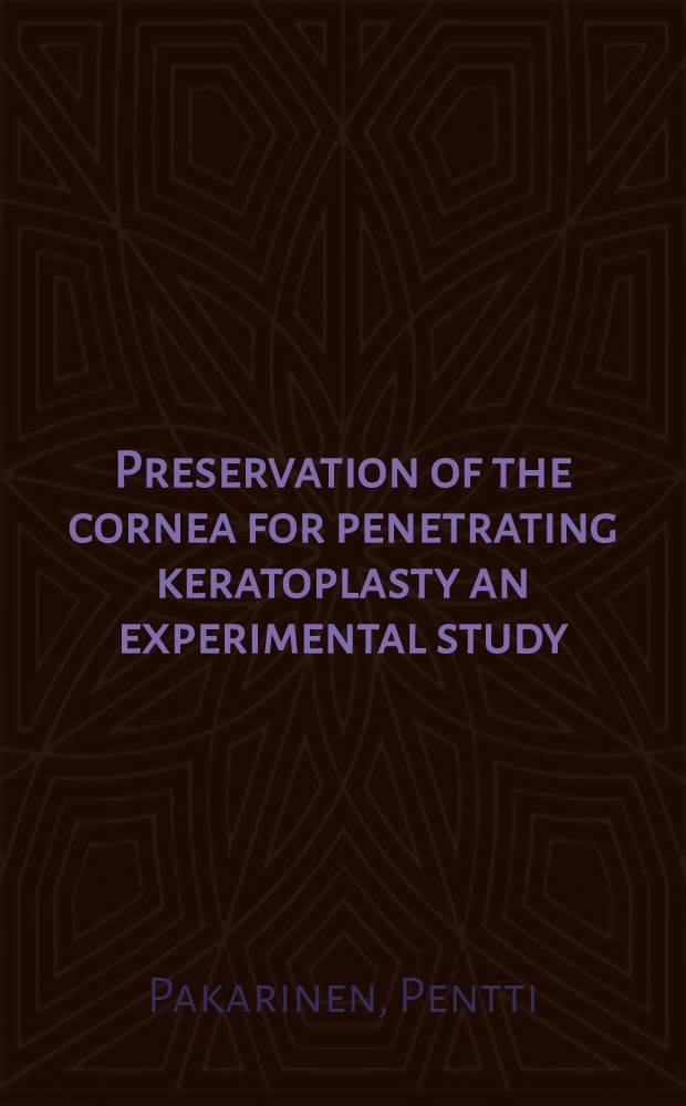 Preservation of the cornea for penetrating keratoplasty an experimental study