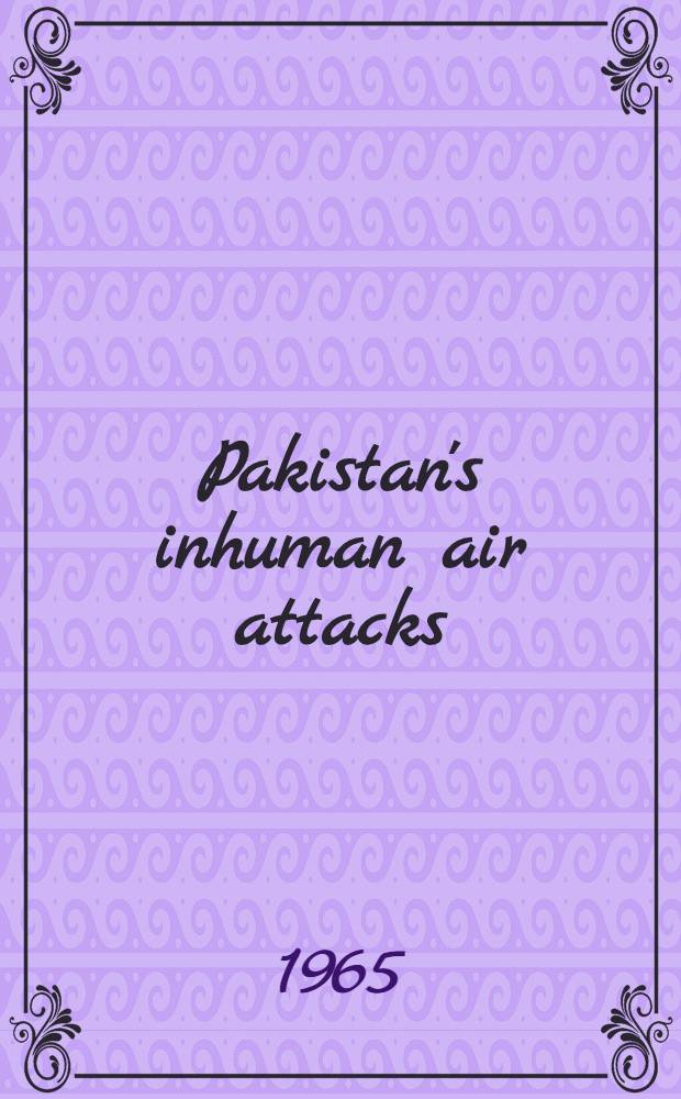 Pakistan's inhuman air attacks
