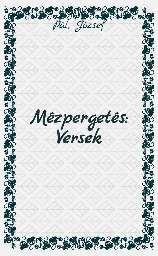 Mézpergetés : Versek