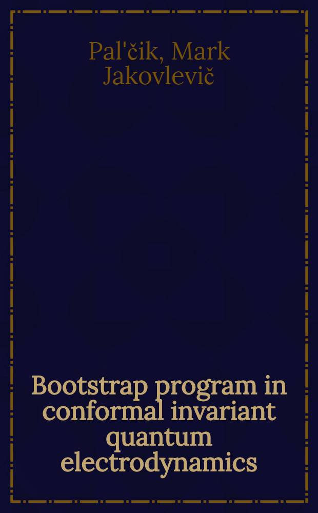 Bootstrap program in conformal invariant quantum electrodynamics