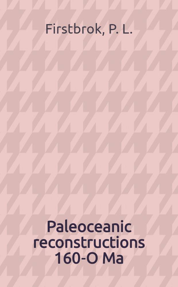 Paleoceanic reconstructions 160-O Ma