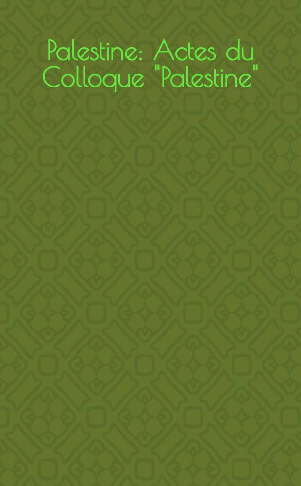 Palestine : Actes du Colloque "Palestine" (Bruxelles, 13-15 mai 1976)