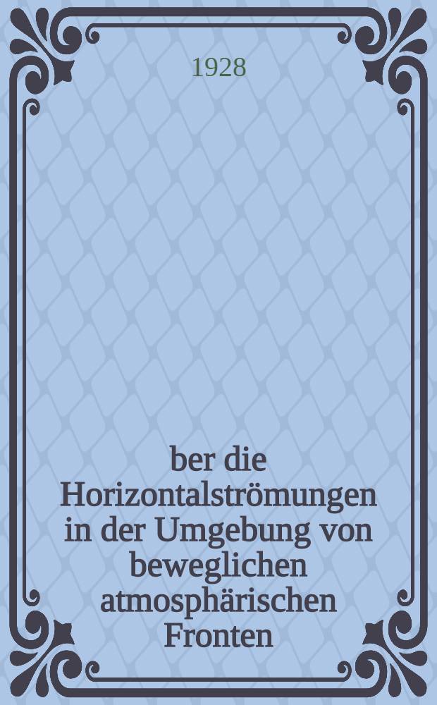 Über die Horizontalströmungen in der Umgebung von beweglichen atmosphärischen Fronten
