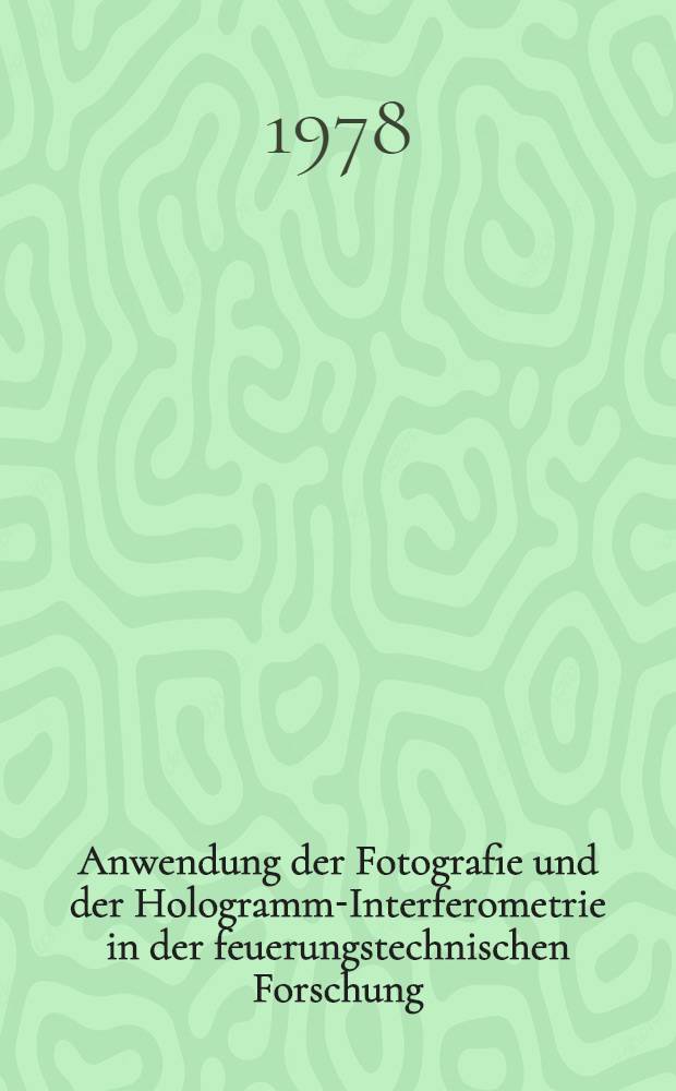 Anwendung der Fotografie und der Hologramm-Interferometrie in der feuerungstechnischen Forschung