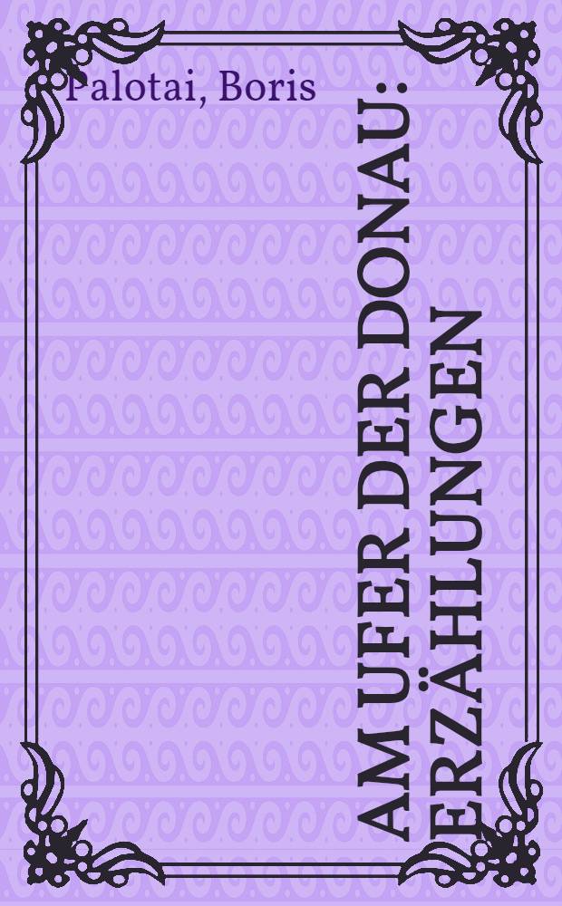 Am Ufer der Donau : Erzählungen
