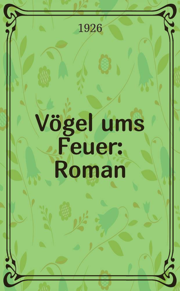 V&ouml;gel ums Feuer : Roman